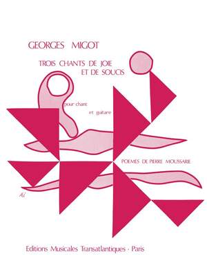 Georges Migot: 3 Chants De Joie Et De Soucis