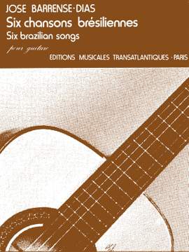 José Barrense-Dias: 6 Chansons Brésiliennes