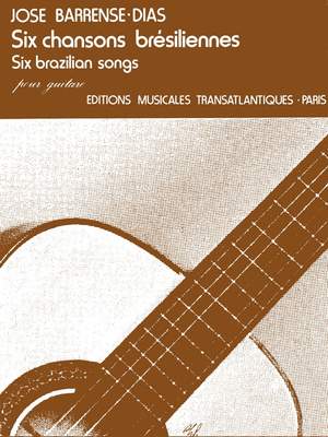 José Barrense-Dias: 6 Chansons Brésiliennes