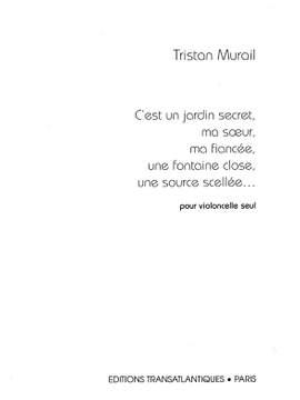 Tristan Murail: C'Est Un Jardin Secret, Ma Soeur