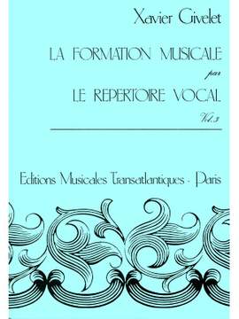 Xavier Givelet: Formation Musicale Par Le Répertoire Vocal