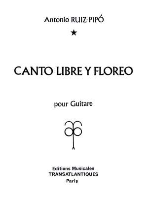 Antonio Ruiz-Pipo: Canto Libre Y Floreo