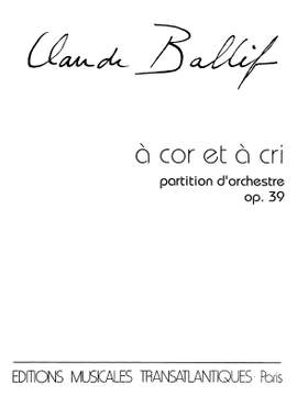 Claude Ballif: A Cor Et À Cri, Op. 39