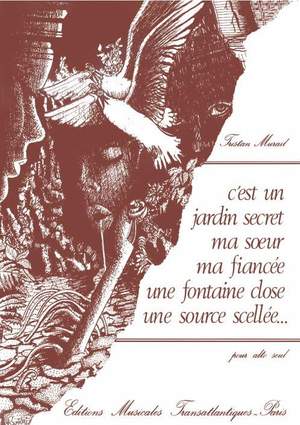 Tristan Murail: C'Est Un Jardin Secret, Ma Soeur