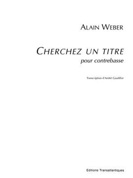 Alain Weber: Cherchez Un Titre