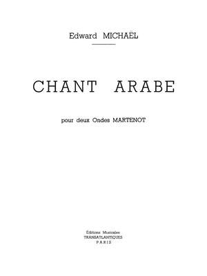Edward Michael: Chant Arabe