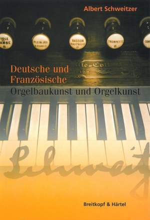 Schweitzer: Dt . u. frz. Orgelbaukunst