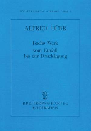 Dürr: Bachs Werk-Vom Einfall bis zur