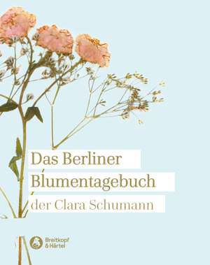 Das Berliner Blumentagebuch der Clara Schumann