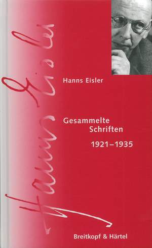 Hanns Eisler Complete Edition: Serie IX (Schriften) Bd. 1.1: Gesammelte Schriften 1921–1935