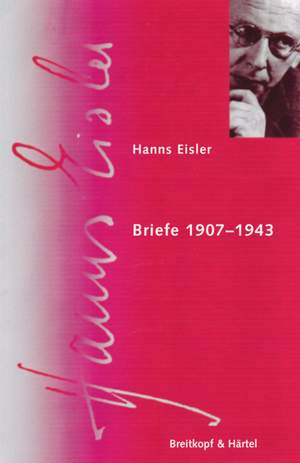 Hanns Eisler Complete Edition: Serie IX (Schriften) Bd. 4.1: Briefe 1907 - 1943