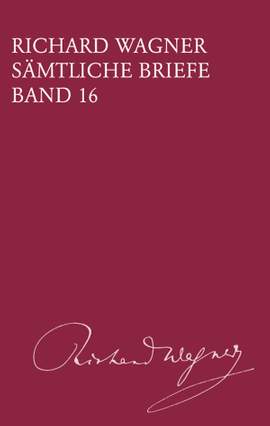 Wagner: Sämtliche Briefe Band 16