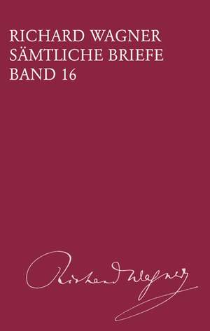 Wagner: Sämtliche Briefe Band 16