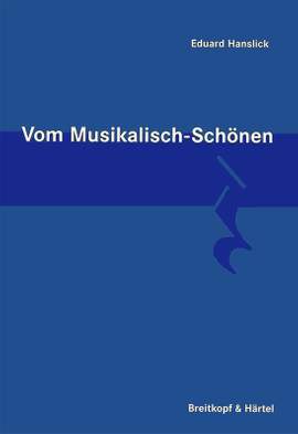 Hanslick: Vom musikalisch Schönen