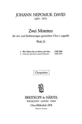 David, J: 2 Motetten: 1. Wer Ohren hat
