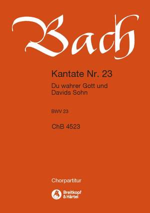 Bach, JS: Kantate 23 Du wahrer Gott