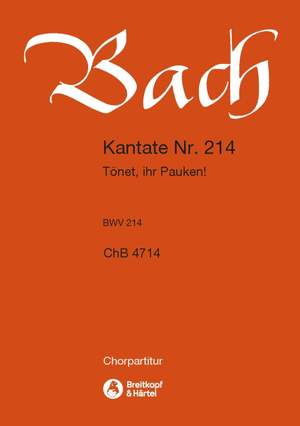 Bach, JS: Kantate 214 Tönet, ihr Pauken!