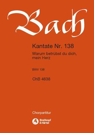 Bach, JS: Kantate 138 Warum betrübst du