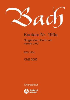 Bach, JS: Kantate 190a Singet dem Herrn
