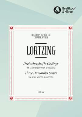Lortzing, A: Drei scherzhafte Gesänge