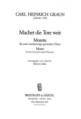 Graun, C: Motette "Machet die Tore weit"