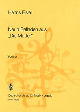 Eisler, Hanns: Neun Balladen aus "Die Mutter"