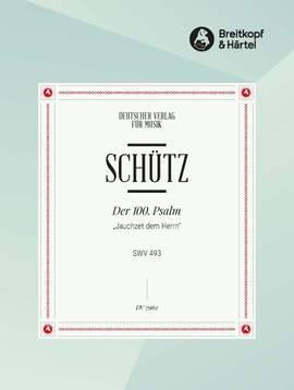 Schütz, H: Der 100. Psalm"Jauchzet"SWV493