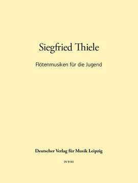 Thiele: Flötenmusiken für die Jugend