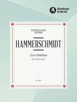 Hammerschmidt, A: 2 Motetten aus "Chormusic"