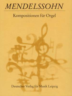 Mendelssohn: Kompositionen für Orgel