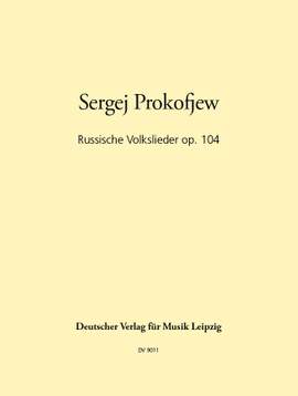 Prokofiev: Russische Volkslieder op. 104