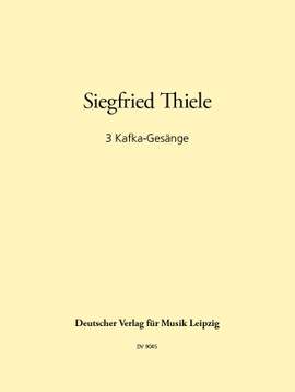 Thiele: Drei Kafka-Gesänge