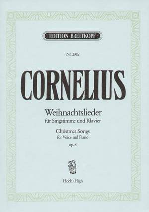 Cornelius: Weihnachtslieder hoch op. 8