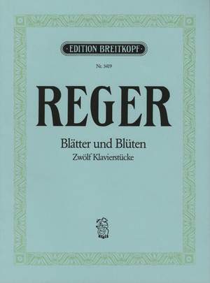 Reger: Blätter und Blüten