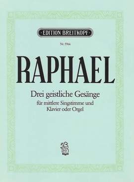 Raphael: 3 Geistliche Gesänge