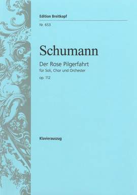 Schumann: Der Rose Pilgerfahrt op. 112