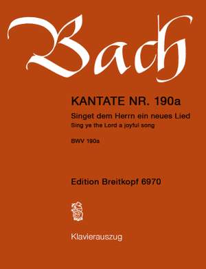 Bach, JS: Kantate 190a Singet dem Herrn