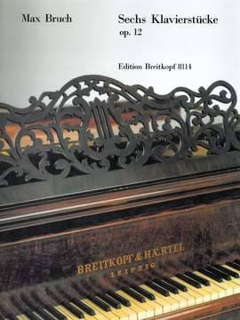 Bruch: Sechs Klavierstücke op. 12