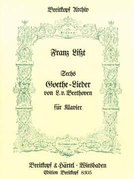 Liszt: 6 Goethe-Lieder von Beethoven