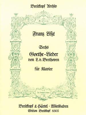 Liszt: 6 Goethe-Lieder von Beethoven