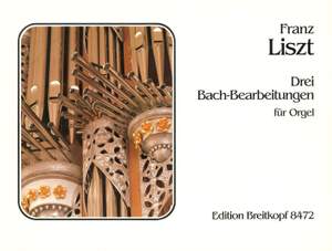 Liszt: Drei Bach-Bearbeitgungen