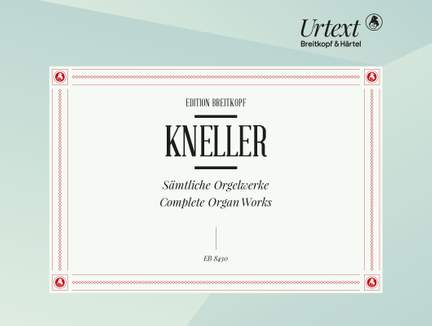Kneller: Sämtliche Orgelwerke