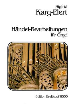 Karg-Elert: Händel-Bearbeitungen