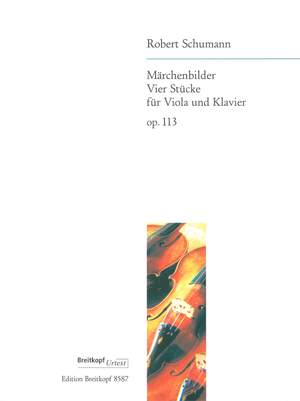 Schumann: Märchenbilder op. 113