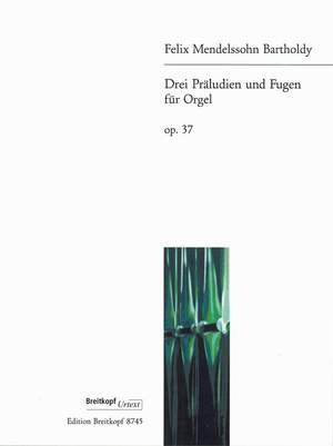 Mendelssohn: Drei Präludien und Fugen op.37 MWV W 13, 18, 20-23