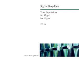 Karg-Elert: Trois Impressions op. 72