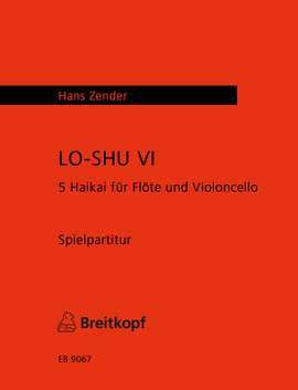 Zender: LO-SHU VI - 5 Haikai für Flöte und Cello (1989)