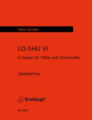 Zender: LO-SHU VI - 5 Haikai für Flöte und Cello (1989)