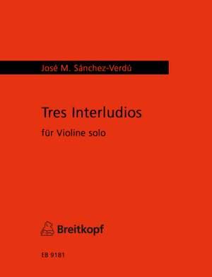 Sanchez-Verdu: Tres Interludios für Violine solo