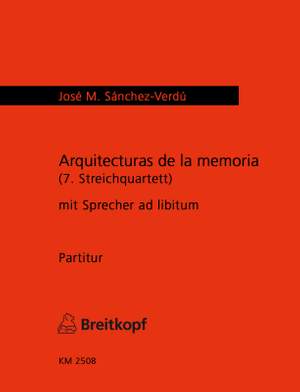 Sanchez-Verdu, J: Arquitecturas de la memoria (7.Streichquartett)